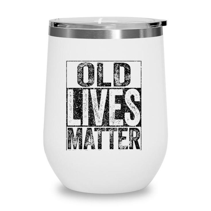 Old Lives Matter Elderly Senior Gif Wine Tumbler