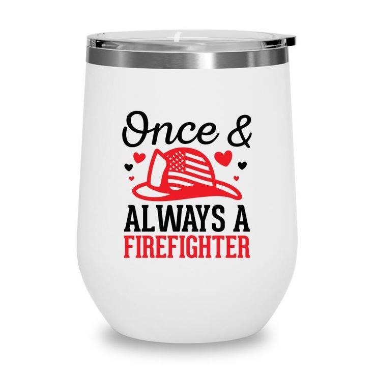 Once And Always A Firefighter Job Title Lovers Wine Tumbler