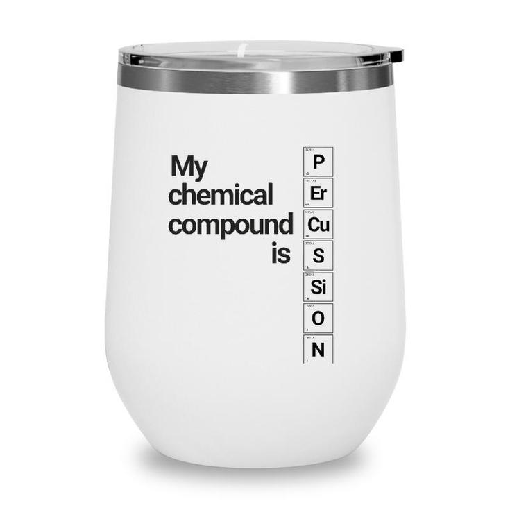 Percussion Clothing My Chemical Compound Is Wine Tumbler