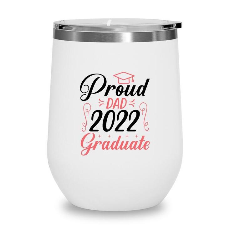 Proud Dad Class Of 2022 Graduate Trendy Fathers Day Wine Tumbler