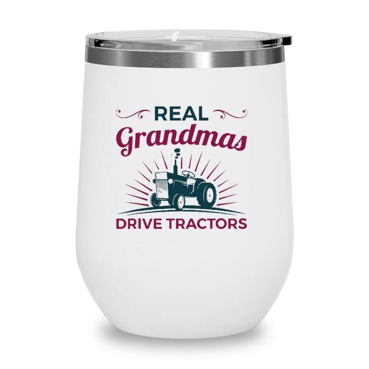 Real Grandmas Drive Tractors Tractor Grandma Farmer Wine Tumbler