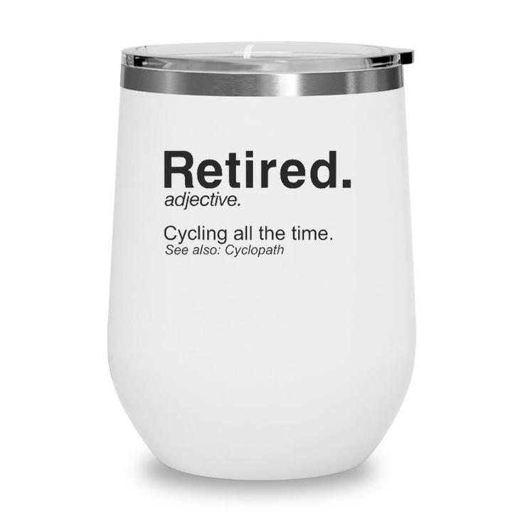 Retired Definition Cycling Retirement Plan Wine Tumbler