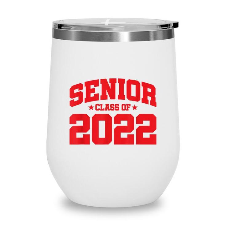 Senior Year - Senior Class - Graduation - Class Of 2022  Wine Tumbler