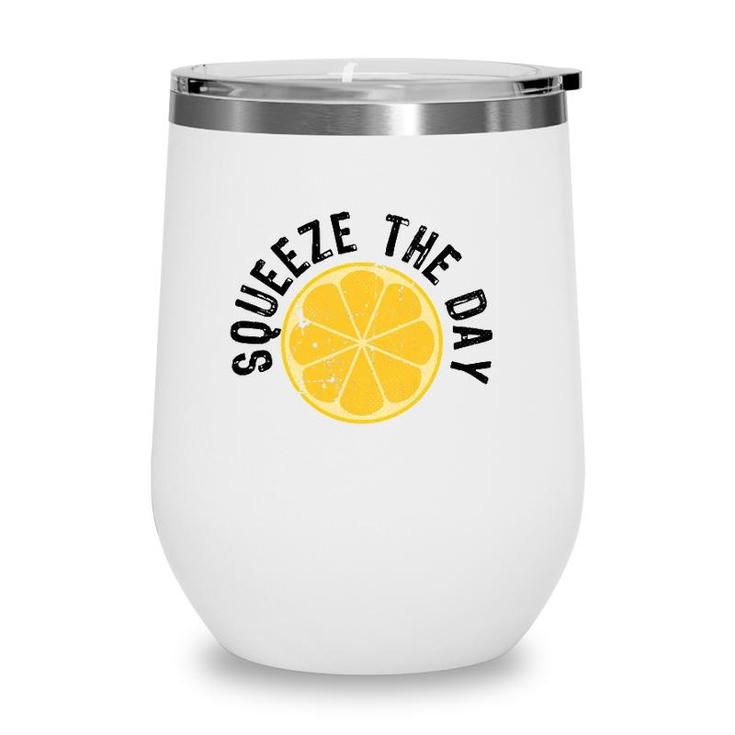 Squeeze The Day Juicer Juice Lover Gift Wine Tumbler