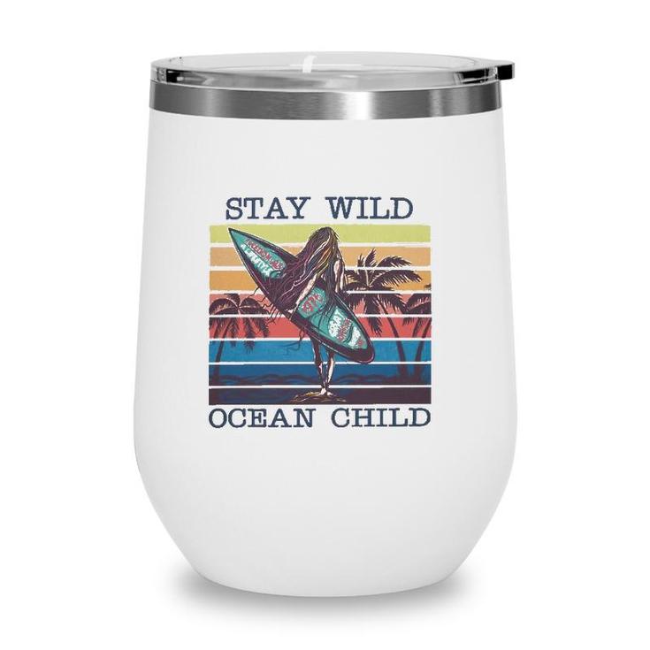 Stay Wild Ocean Child Surfing Ocean Racerback Wine Tumbler