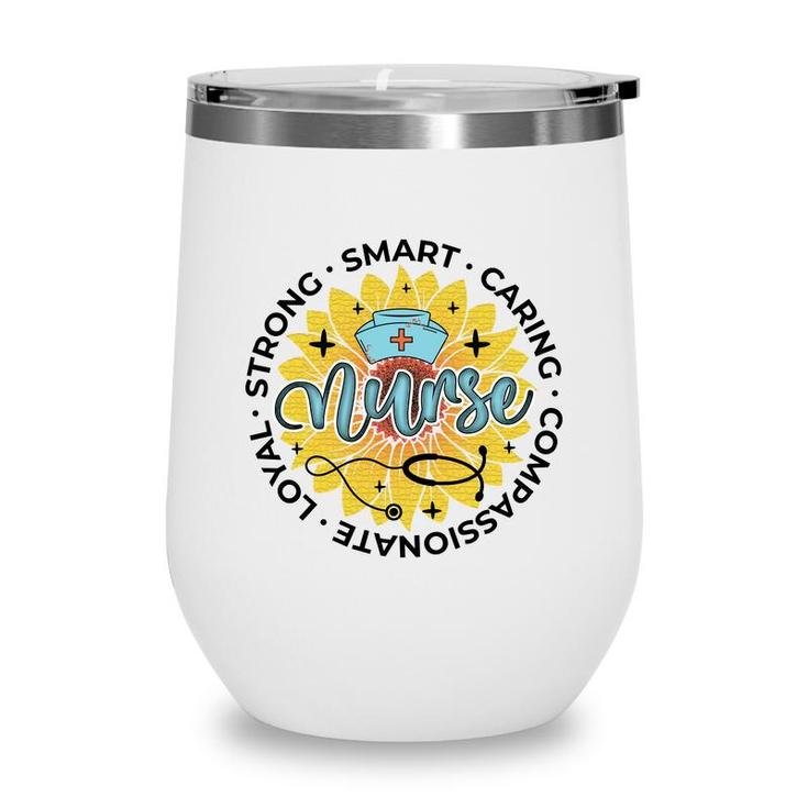 Strong Smart Caring Compassionate Loyal Nurse New 2022 Wine Tumbler
