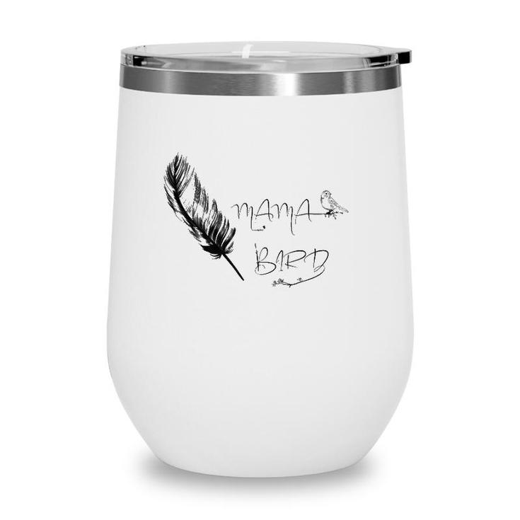 Super Cute Design For Bird Lover And Mothers Mama Bird  Wine Tumbler