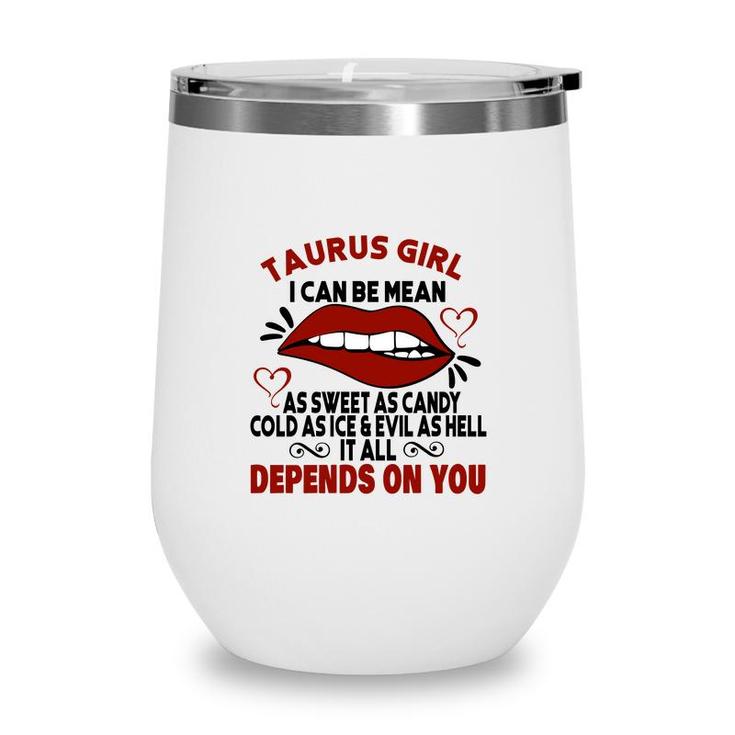 Sweet As Candy Cold As Ice Taurus Girl Red Lips Wine Tumbler