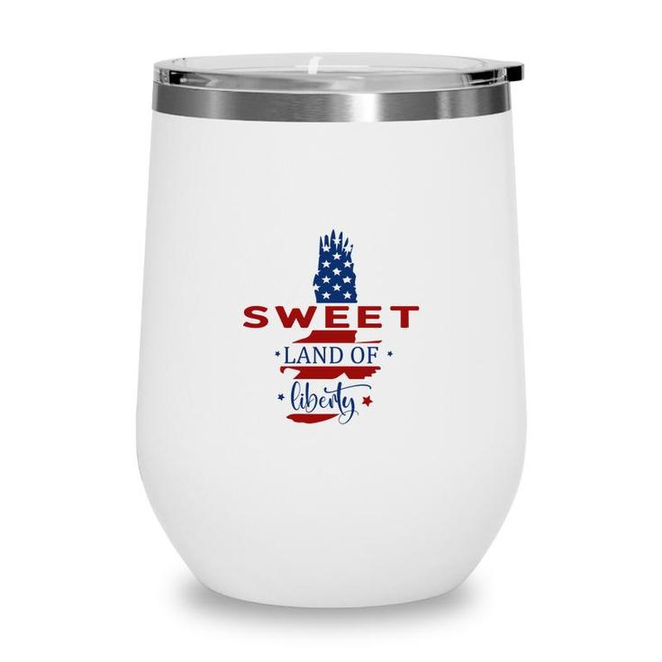 Sweet Land Of Liberty July Independence Day 2022 Wine Tumbler