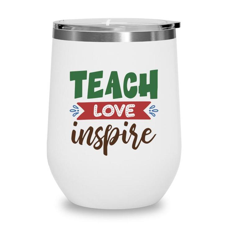 Teacher Teach Love Inspire Graphic Great Wine Tumbler