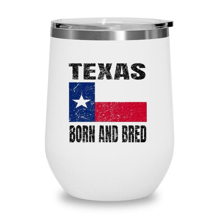 Texas Born And Bred Vintage Texas State Flag Wine Tumbler