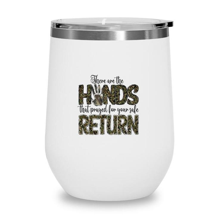 There Are The Hands That Prayed For Your Safe Return Hero Dad Wine Tumbler