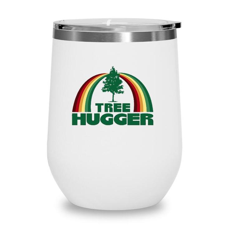 Tree Hugger Earth Day Tree Environmental Protection Wine Tumbler