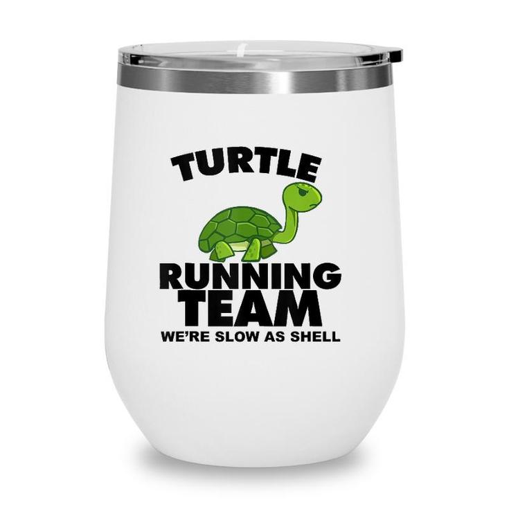 Turtle Running Team Were Slow As Shell Turtle Running Team  Wine Tumbler
