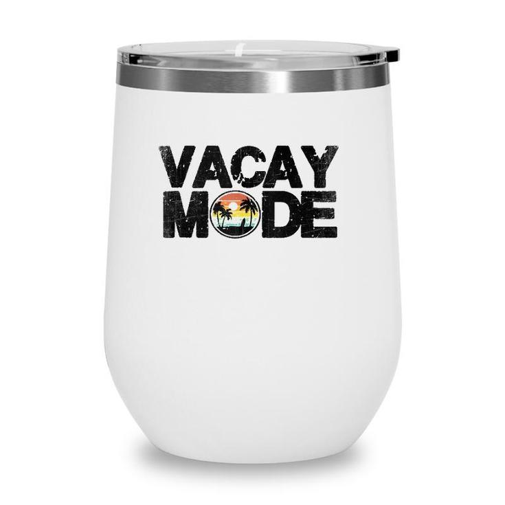 Vacay Mode On Cool Summer Vacation  Wine Tumbler