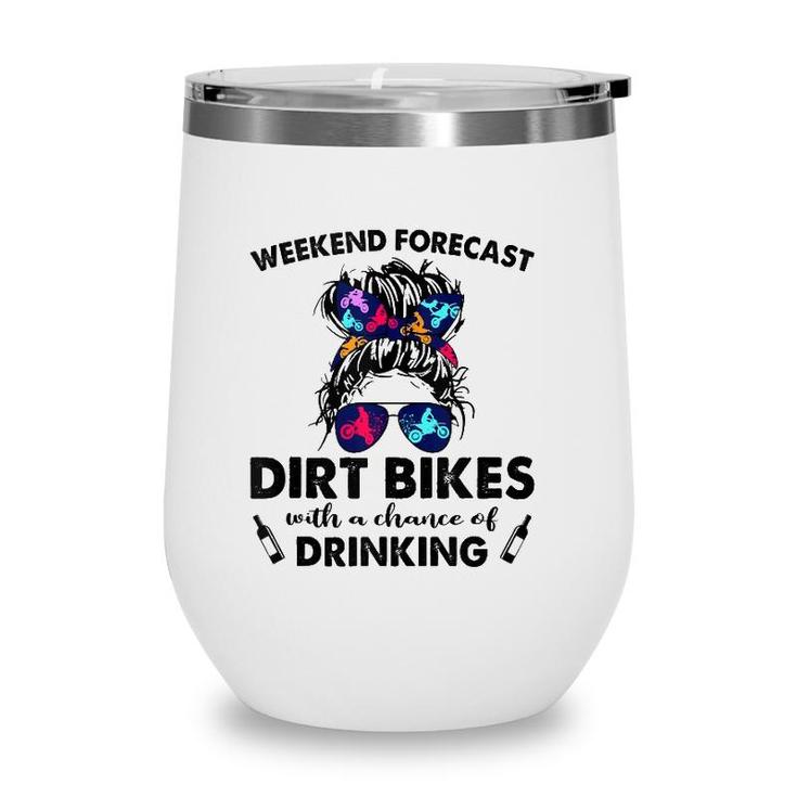Weekend Forecast- Dirt Bikes No Chance Of Drinking-So Cool  Wine Tumbler