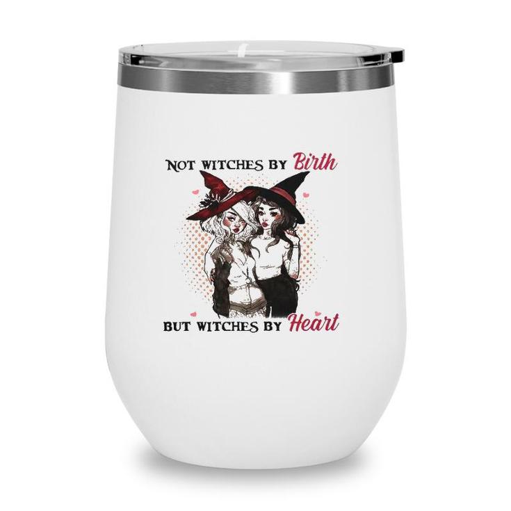 Witches Active Not Witches By Birth But Witches By Heart Wine Tumbler