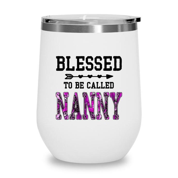 Womens Blessed To Be Called Nanny  Mothers Day Floral Grandma   Wine Tumbler