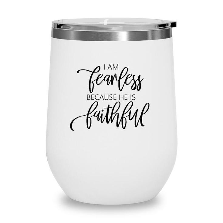 Womens I Am Fearless Because He Is Faithful Christian Message Wine Tumbler