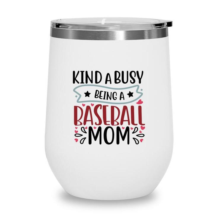 Womens Kinda Busy Being A Baseball Mom  Wine Tumbler