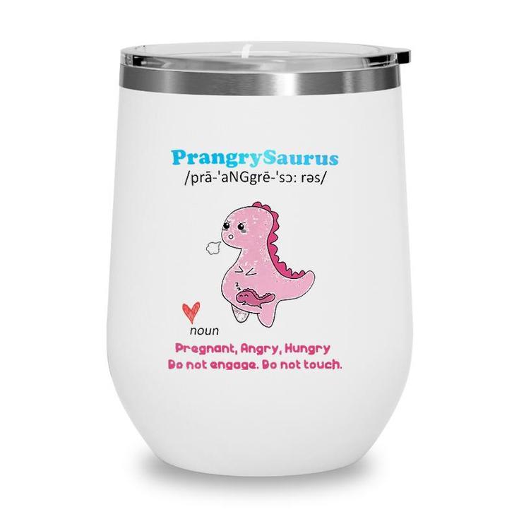 Womens Prangrysaurus Definition Meaning Pregnant Angry Hungry Wine Tumbler