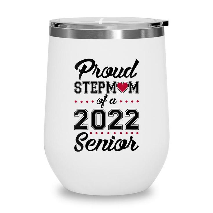 Womens Proud Stepmom Of A 2022 Senior Class Of 2022 Stepmom  Wine Tumbler