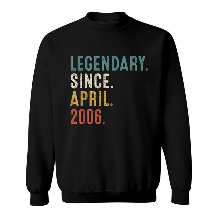 16 Years Old Gifts Legend Since April 2006 16Th Birthday  Sweatshirt