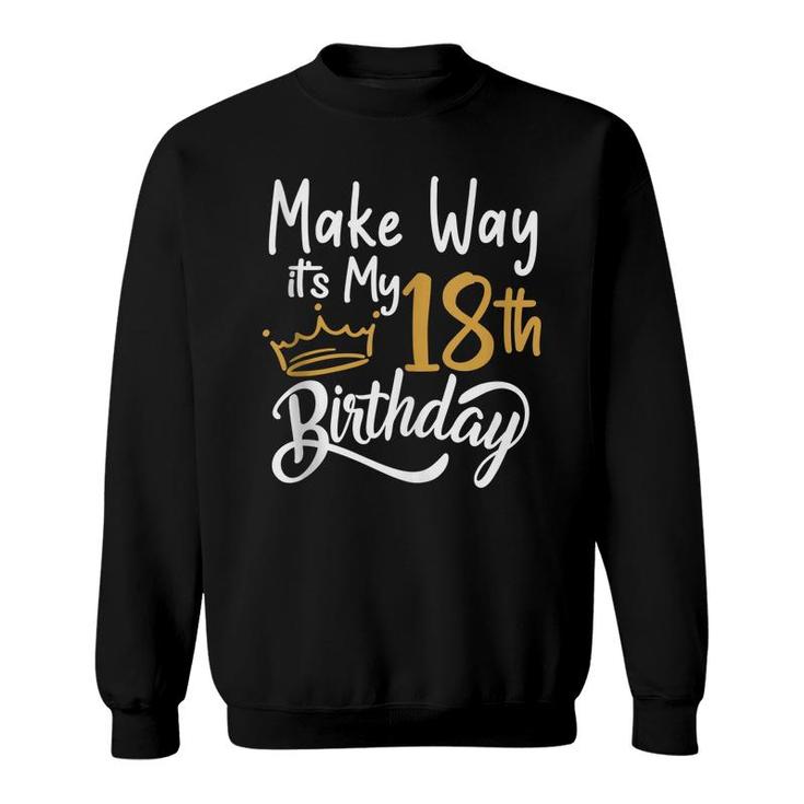 18Th Birthday Queen Women Make Way Its My 18Th Birthday  Sweatshirt