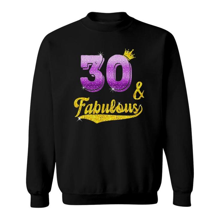 30 And Fabulous 30 Years Old Gift 30Th Birthday Sweatshirt