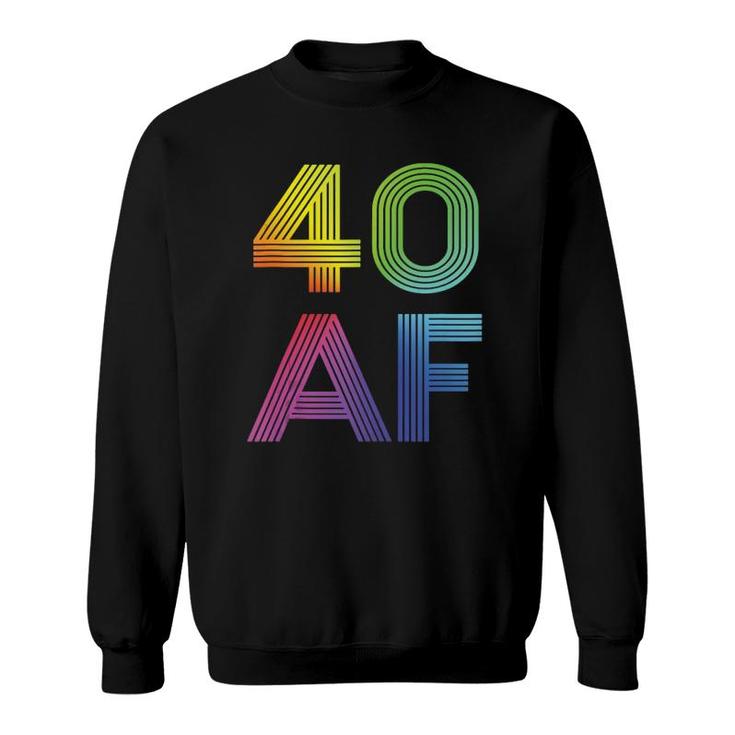 40 Af 40Th Birthday For Men & Women 40 Years Old Funny  Sweatshirt