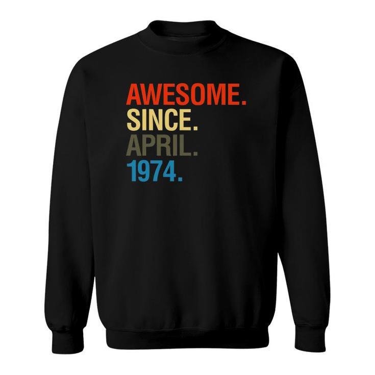 48Th Birthday Gifts - Awesome Since April 1974 Ver2 Sweatshirt
