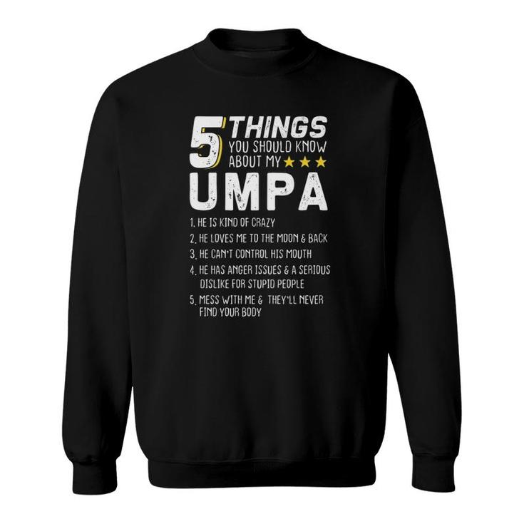 5 Things Umpa Grandfather Grandad Statement  Sweatshirt
