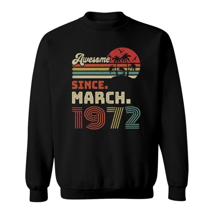 50 Years Old Awesome Since March 1972 50Th Birthday Sweatshirt