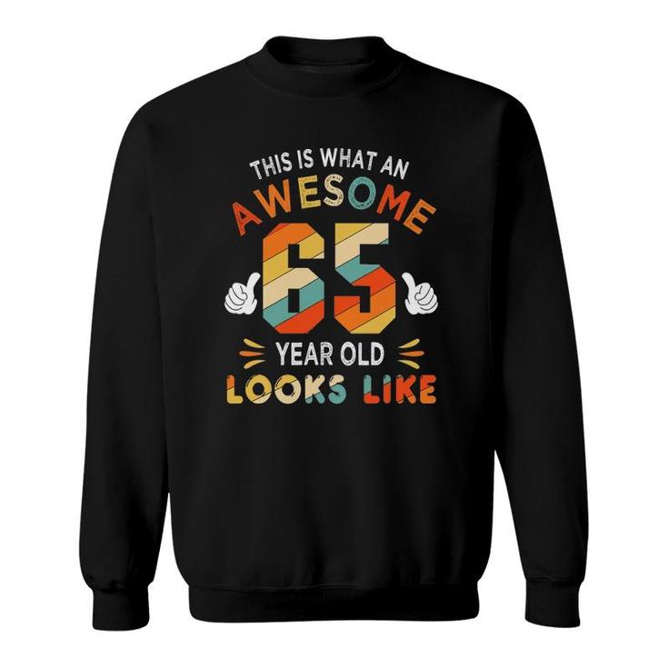 65Th Birthday Gifts 65 Years Old Looks Like Funny 65Th Bday Sweatshirt