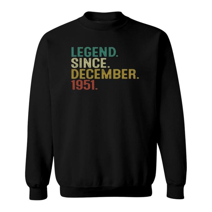 70 Years Old Gifts Legend Since December 1951 70Th Birthday Sweatshirt