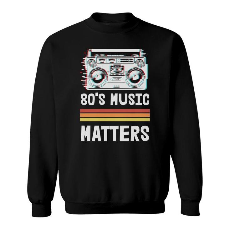 80S 90S Styles 80S Music Matters Radio Great Sweatshirt
