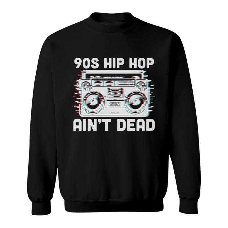 80S 90S Styles Hip Hop Aint Dead Radio Sweatshirt