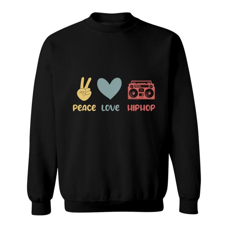 80S 90S Styles Peace Love Hip Hop Funny Idea Music Gift Sweatshirt