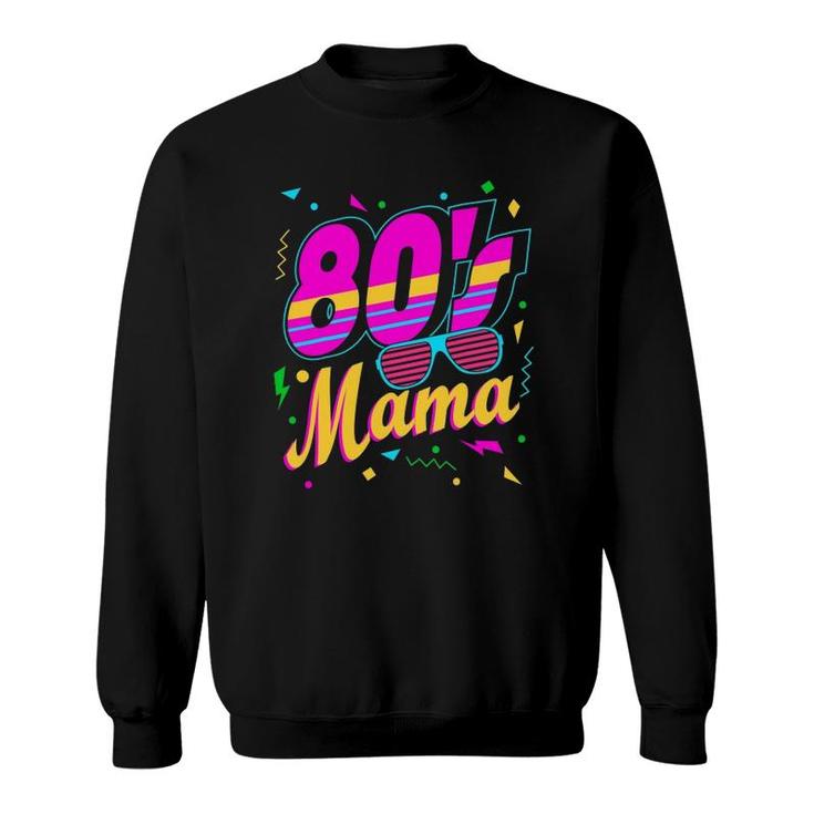 80S Mama Retro Throwback Fashion Disco Lover Mom Party Sweatshirt