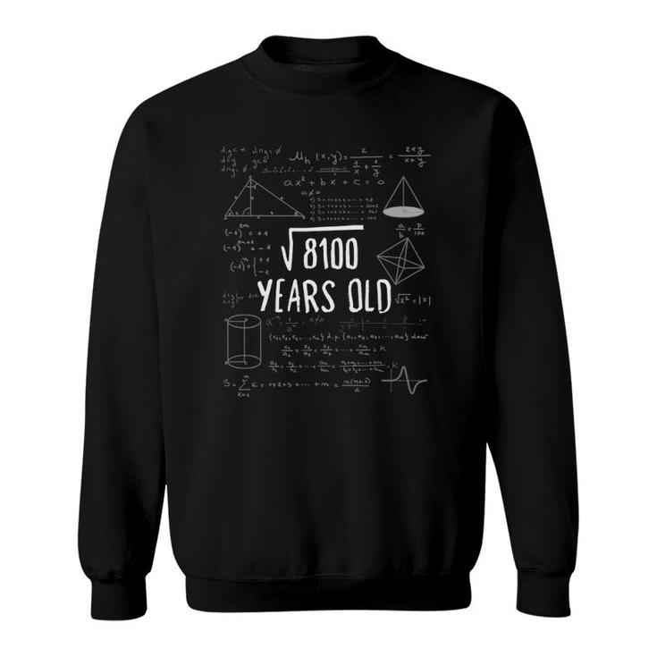 90 Years Old Math  90Th Birthday Square Root 8100 Ver2 Sweatshirt