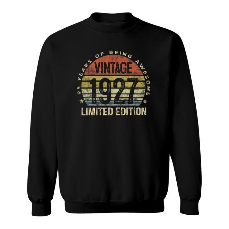 95 Years Old Gifts Vintage 1927 Limited Edition 95Th Birthday Sweatshirt
