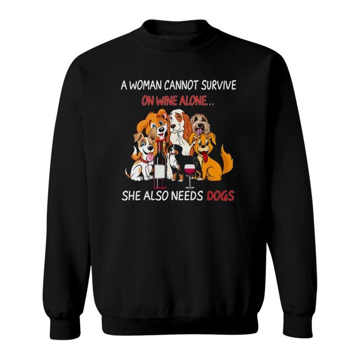A Woman Cannot Survive On Wine Alone She Also Needs A Dog Sweatshirt