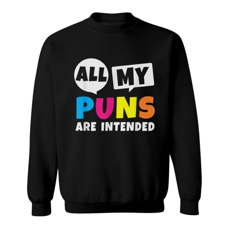 All My Puns Are Intended Funny Quote Dad Humor Saying Gift  Sweatshirt