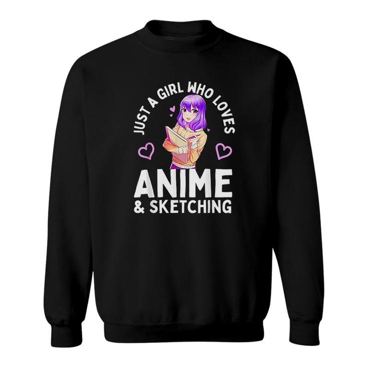 Anime And Sketching Just A Girl Who Loves Anime Sketching Sweatshirt