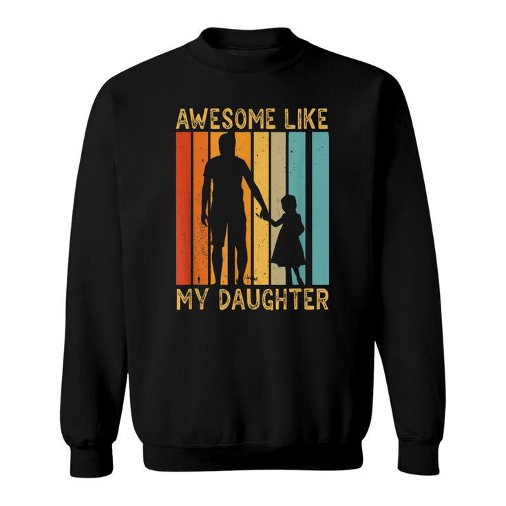 Awesome Like My Daughter Sayings Father Papa Daddy Dad  Sweatshirt