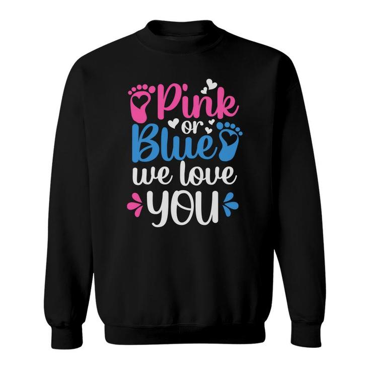 Baby Gender Reveal Party Pink Or Blue We Love You Baby Shower Sweatshirt