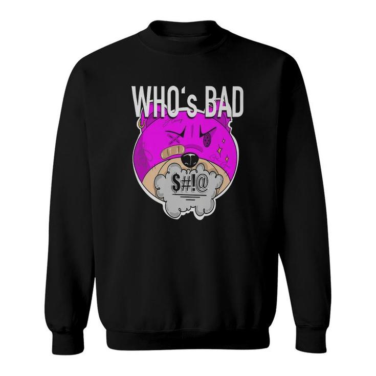 Bad Bad Bear Whos Bad Sweatshirt