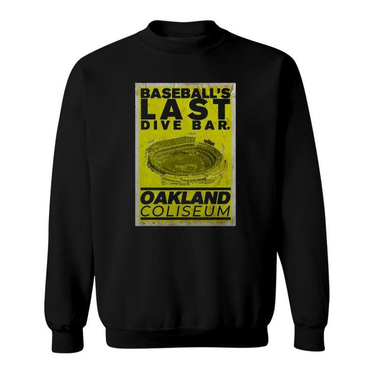 Baseballs Last Dive Bar Oakland Coliseum Sweatshirt