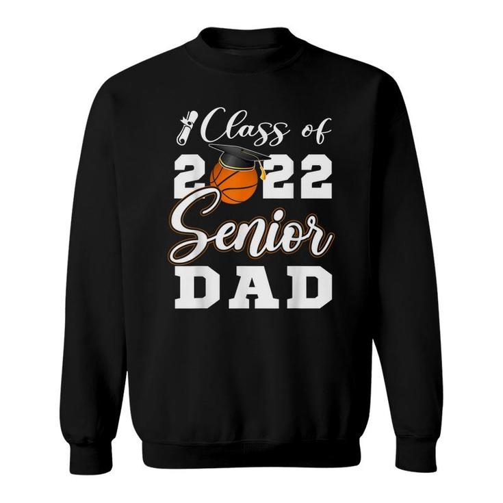 Basketball Senior Dad  Class Of 2022  High School Grad  Sweatshirt