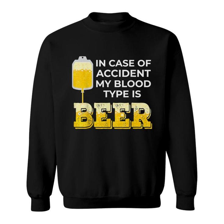 Beer Lover Gift My Blood Type Is Beer Sweatshirt